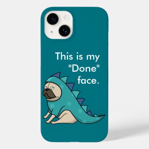 Funny Pug Dog Pugasaurus is Done Case_Mate iPhone 14 Case