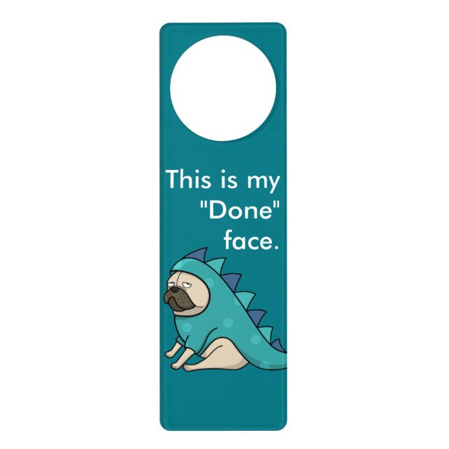 Funny Pug Dog Pugasaurus is "Done"  Door Hanger (Front)