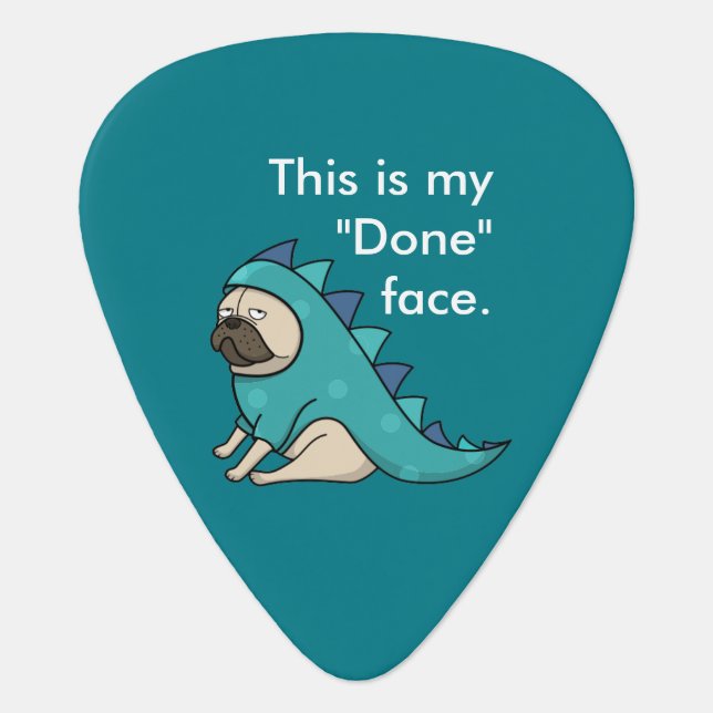 Funny Pug Dog Pugasaurus is "Done"  Guitar Pick (Front)