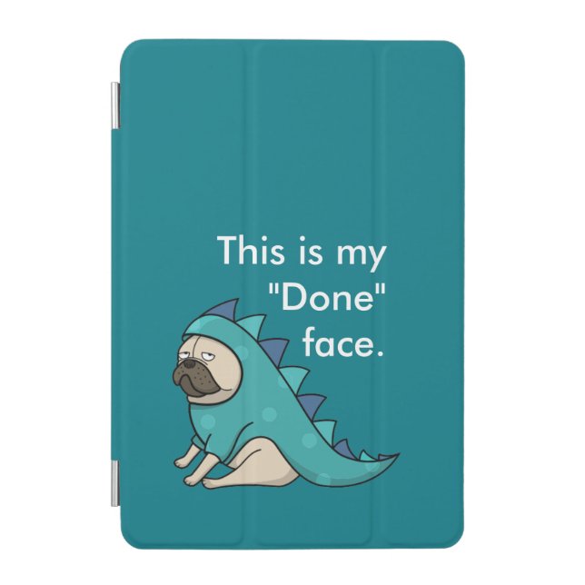 Funny Pug Dog Pugasaurus is "Done" iPad Mini Cover (Front)