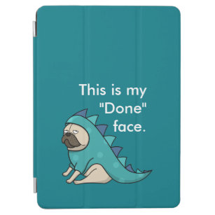 Funny Pug Dog Pugasaurus is "Done" iPad Air Cover