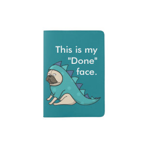 Funny Pug Dog Pugasaurus is "Done"  Passport Holder