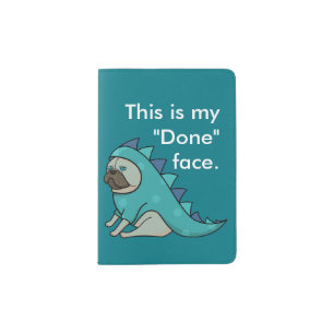 Funny Pug Dog Pugasaurus is "Done" Passport Holder