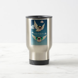Funny Pug Fly aka When Pigs Fly Adorable Travel Mug
