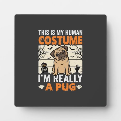 Funny Pug Halloween Human Costume Design Plaque