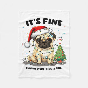 Funny Pug It's Fine I'm Fine Christmas Dog For Wom Fleece Blanket