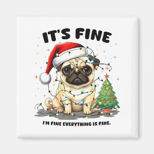 Funny Pug It's Fine I'm Fine Christmas Dog For Wom Magnet