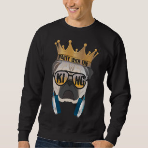 Funny Pug King Party With The Dog King Gift Classi Sweatshirt