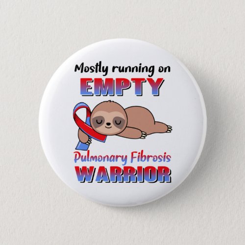 Funny Pulmonary Fibrosis Awareness Gifts Button