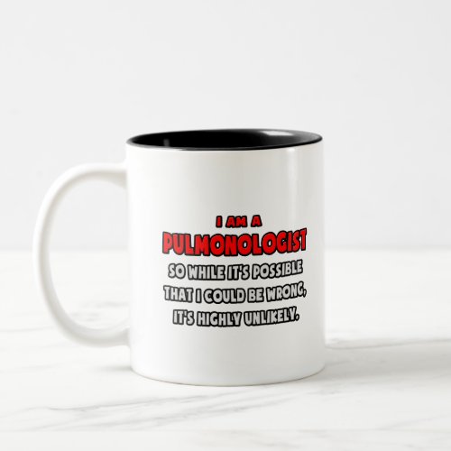 Funny Pulmonologist  Highly Unlikely Two_Tone Coffee Mug