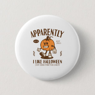 Funny Pumpkin Apparently, I Like Halloween  Button