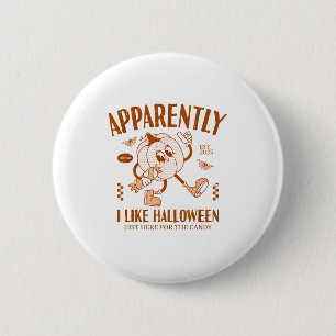 Funny Pumpkin Apparently, I Like Halloween  Button