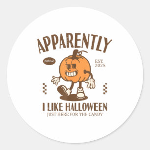 Funny Pumpkin Apparently, I Like Halloween  Classic Round Sticker