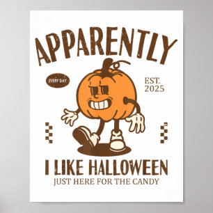 Funny Pumpkin Apparently, I Like Halloween Poster