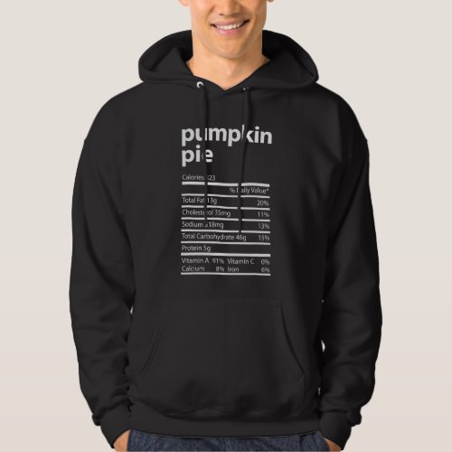 Funny Pumpkin Pie Family Thanksgiving Nutrition Fa Hoodie