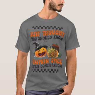 FUNNY PUMPKIN SPICE CAUSES CONSTIPATION Fall Hallo T-Shirt