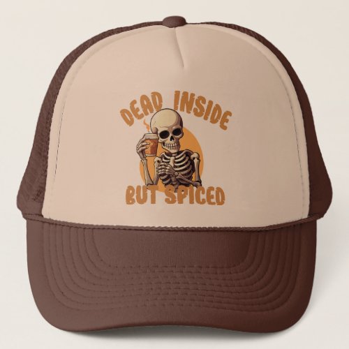 Funny Pumpkin Spice  Dead Inside But Spiced Trucker Hat