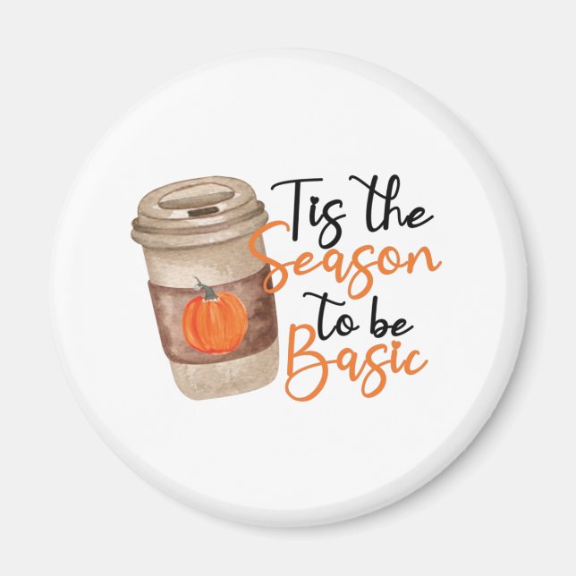 Funny Pumpkin Spice Latte - Basic Fall Quote Magnet (Front)
