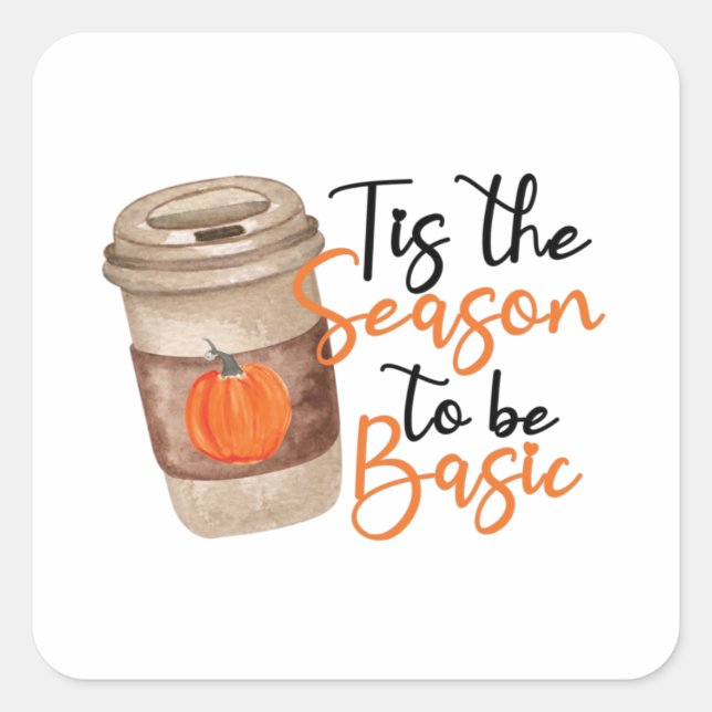 Funny Pumpkin Spice Latte - Basic Fall Quote Square Sticker (Front)