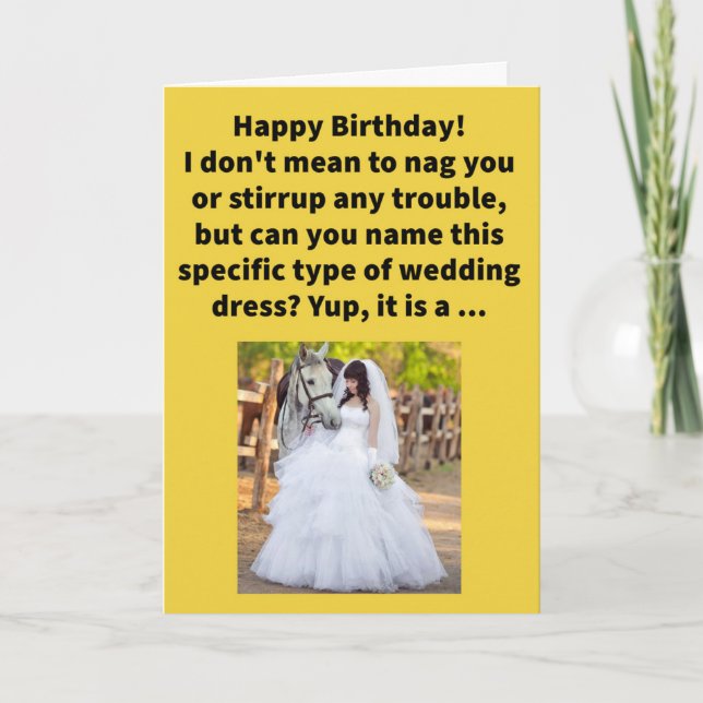 Funny Pun Bridle Gown Happy Birthday Card (Front)