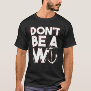 Funny Pun Don't Be A Wanker W Anchor T-Shirt