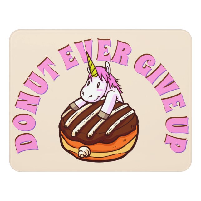 Funny Pun Donut Ever Give Up Unicorn Door Sign (Contemporary Front)