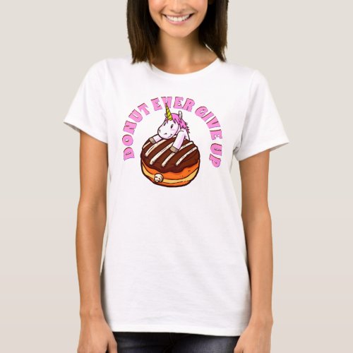 Funny Pun Donut Ever Give Up Unicorn T_Shirt