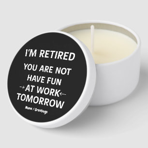 Funny Pun I'm Retired You're Not Have Fun At Work Mini Candle Favors