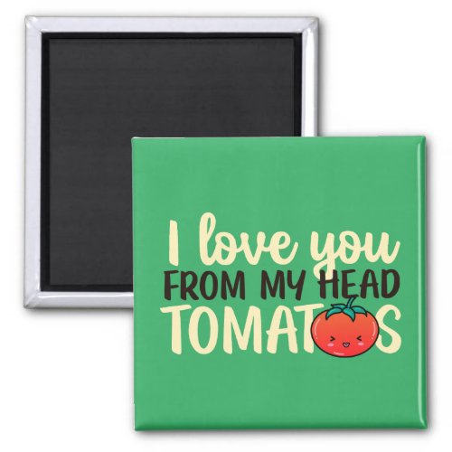 Funny Pun Love You Tomatoes Cute Valentines Day Magnet