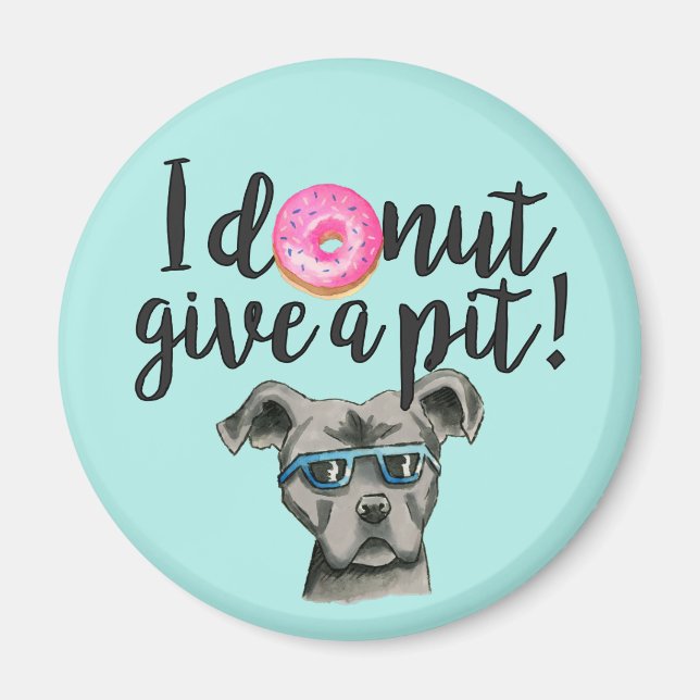 Funny Pun Pit Bull Terrier Dog and Donut Magnet (Front)