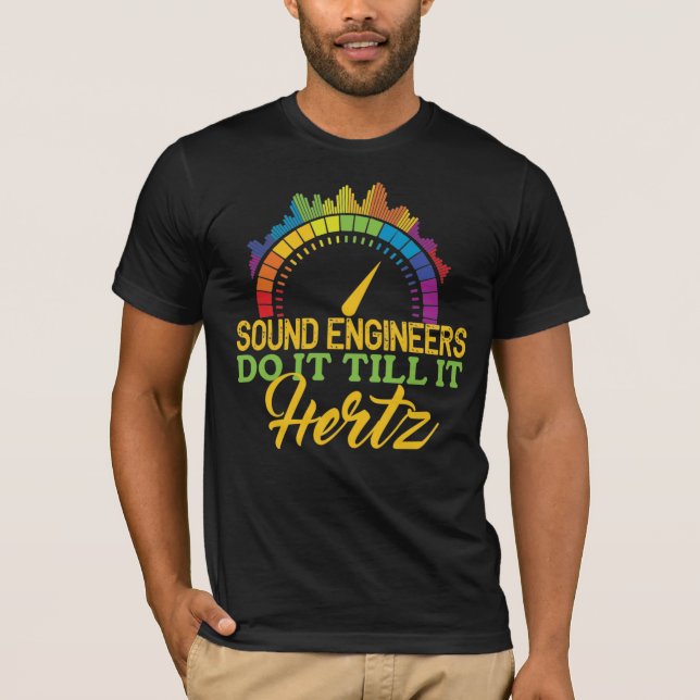 Funny pun sound engineer hertz colorful T-Shirt (Front)