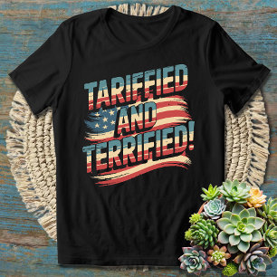 Funny Pun Tariffied and Terrified Hilarious T-Shirt
