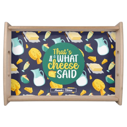 Funny Pun Thats What Cheese Said Dairy Pattern Serving Tray