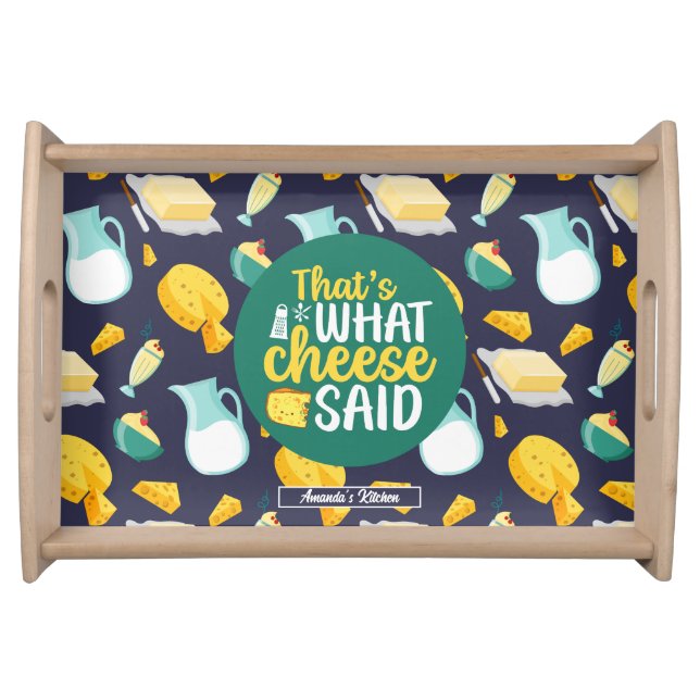 Funny Pun That's What Cheese Said Dairy Pattern Serving Tray (Front)