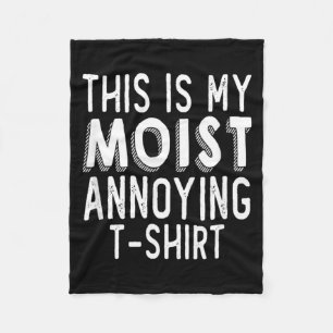 Funny Pun This Is Moist Annoying Humor Sarcastic Fleece Blanket