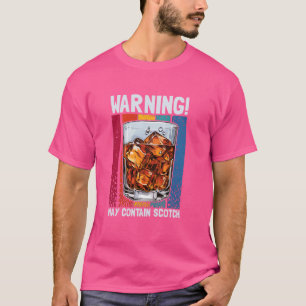 funny pun warning! may contain scotch drinking pun T-Shirt