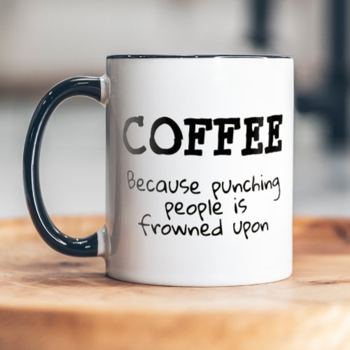 Funny Punching Frowned Upon Sarcastic Mug