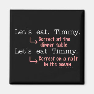 Funny Punctuation Grammar Lovers Timmy Humor Magnet