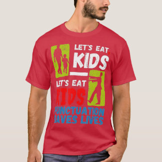 Funny Punctuation Saves Lives Let's Eat Kids Zombi T-Shirt