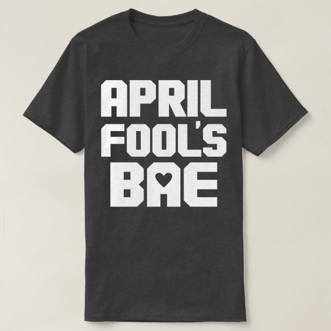 Funny Punny Bae BF GF Couple Matching April Fools  T-Shirt (Design Front)