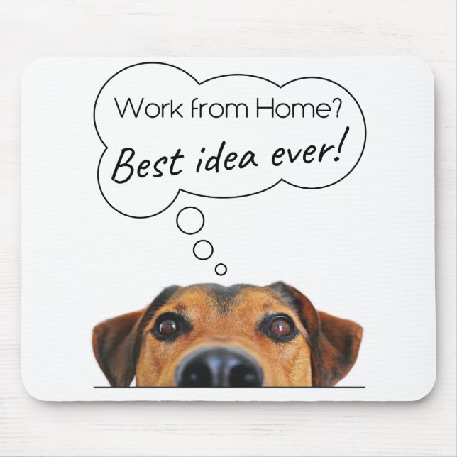 Funny Puppy Dog Humor: Work from Home? Best Idea Mouse Pad (Front)