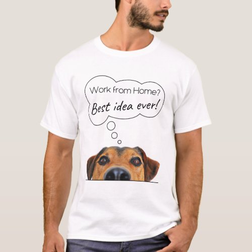 Funny Puppy Dog Humor Work from Home Best Idea T_Shirt