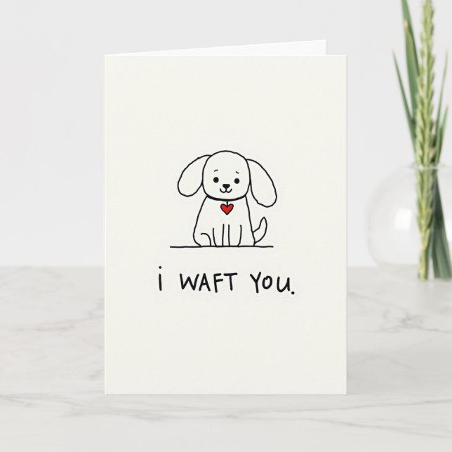 Funny Puppy I Waft You Card (Front)