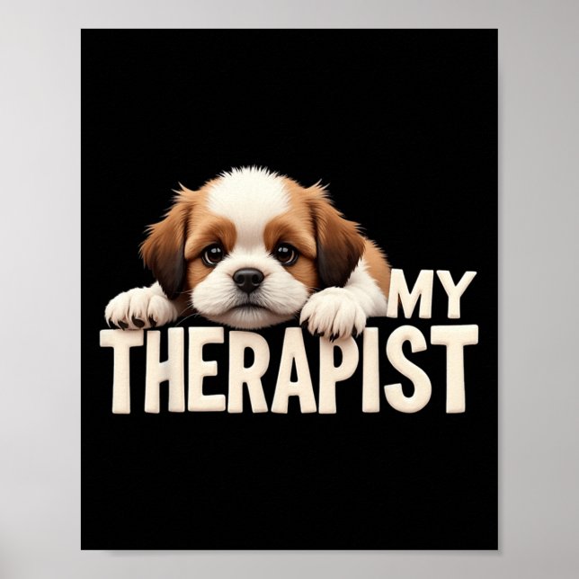 Funny Puppy My Therapist Shih Tzu Dog  Poster (Front)