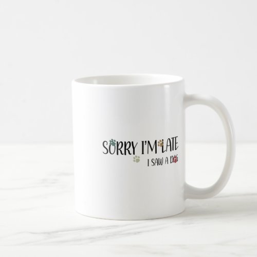 Funny Puppy Pet Lover Dog Owner Sorry I Saw A Cute Coffee Mug