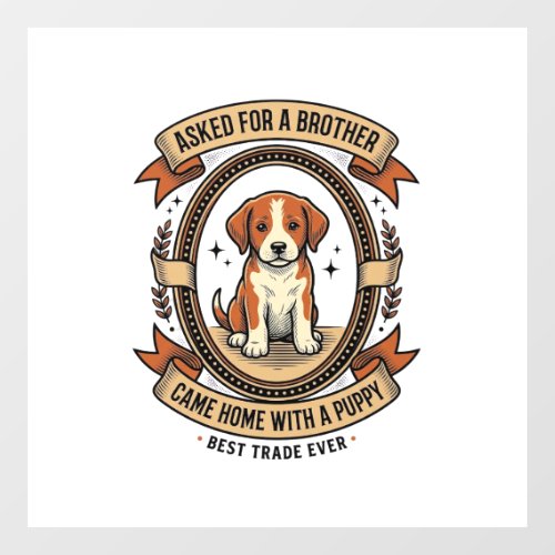Funny Puppy Shirt Asked for Brother Got a Puppy Vi Window Cling