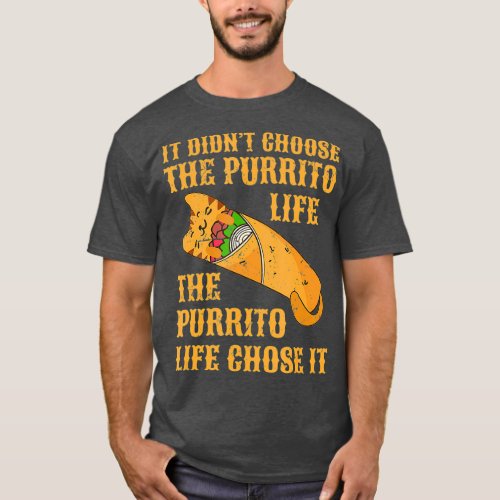 Funny Purrito  The Purrito Life Chose It Kitty T_Shirt