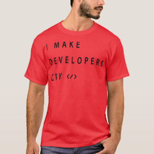 Funny QA Engineer I Make Developers Cry Cool Gifts T-Shirt