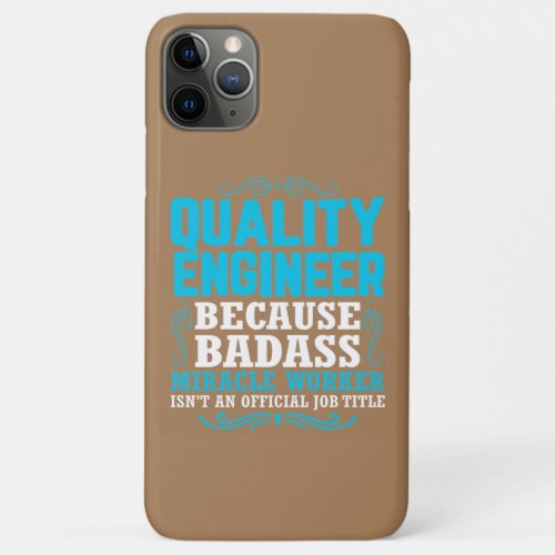 Funny Quality Engineer Quote Quality Engineer iPhone 11 Pro Max Case