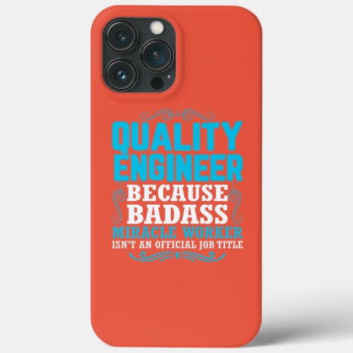 Funny Quality Engineer Quote Quality Engineer iPhone 13 Pro Max Case